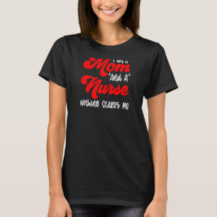 Womens Mother Day I Am A Mum And A Nurse Nothing T-Shirt