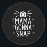 Womens Mother Gonna Snap Funny Mom Birthday Gift Q Classic Round Sticker<br><div class="desc">Womens Mother Gonna Snap Funny Mom Birthday Gift Quote Holidays V-neck</div>