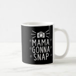 Womens Mother Gonna Snap Funny Mom Birthday Gift Q Coffee Mug<br><div class="desc">Womens Mother Gonna Snap Funny Mom Birthday Gift Quote Holidays V-neck</div>