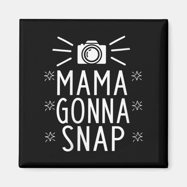 Womens Mother Gonna Snap Funny Mom Birthday Gift Q Magnet (Front)