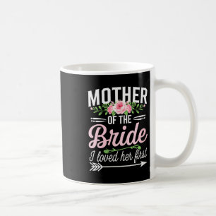 Womens mother of the bride i loved her first coffee mug