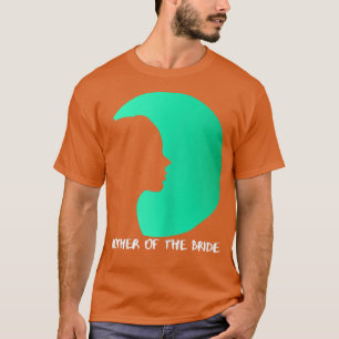 Womens Mother Of The Bride Mothers Day 682 T-Shirt