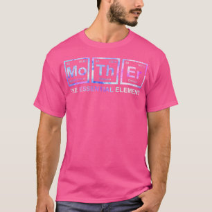Womens Mother The Essential Element Mum Mother Sci T-Shirt