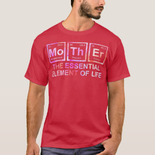 Womens Mother The Essential Element Of Life Mom Sc T-Shirt