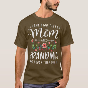 Womens Mother's Day I Have Two Titles Mom And Gran T-Shirt