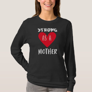 Womens Mother's Day Mum Strong As A Mother Heart T-Shirt