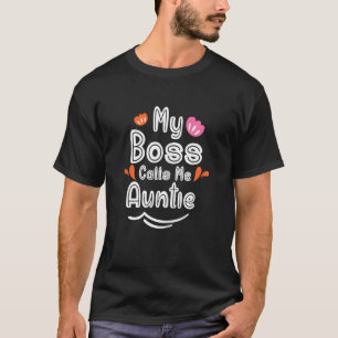 Womens Mother's Day My Boss Calls Me Auntie Aunt T-Shirt