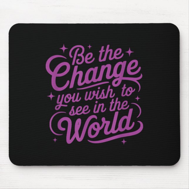 Womens Motivation Be The Change You Wio See In The Mouse Mat (Front)