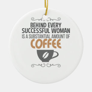 Womens Motivational Behind Every Woman Is Coffee Ceramic Tree Decoration
