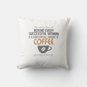 Womens Motivational Behind Every Woman Is Coffee Cushion
