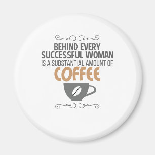 Womens Motivational Behind Every Woman Is Coffee Magnet