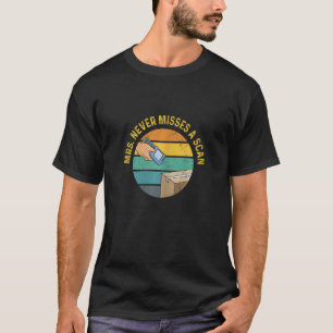 Womens Mrs Never Misses A Scan Quote For A Mail La T-Shirt