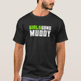 Womens Mud Run Mudding Mud Bog Girls Gone Muddy T-Shirt