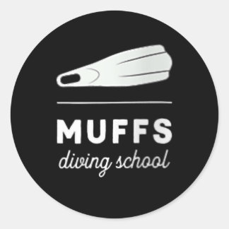 Women's Muffs Diving School Funny Offensive Scuba Classic Round Sticker
