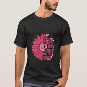Womens Multiple Myeloma My Husband's Fight Is My F T-Shirt