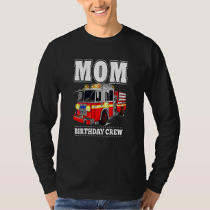 Womens Mum Birthday Crew Fire Truck Firefighter T-Shirt