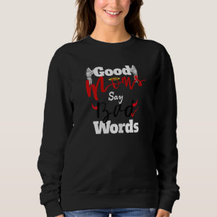 Womens Mum Good Moms Say Bad Words Momlife Mother Sweatshirt