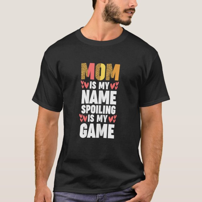 Womens mum is my name spoiling is my game mother T-Shirt (Front)