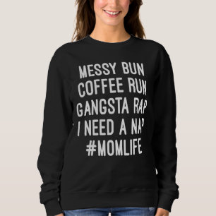Womens Mum Mum Life Messy Bun Coffee Run Gangsta Sweatshirt