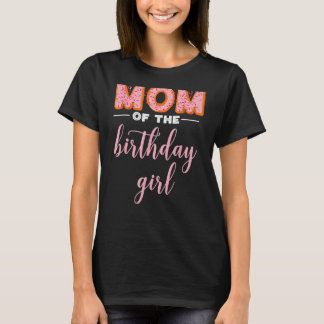 Womens Mum Of The Birthday Girl Mama Daughter Part T-Shirt