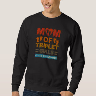 Womens Mum Of Triplet Girls Classic Overachiever T Sweatshirt