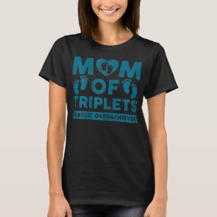 Womens Mum Of Triplets Classic Overachiever Funny T-Shirt