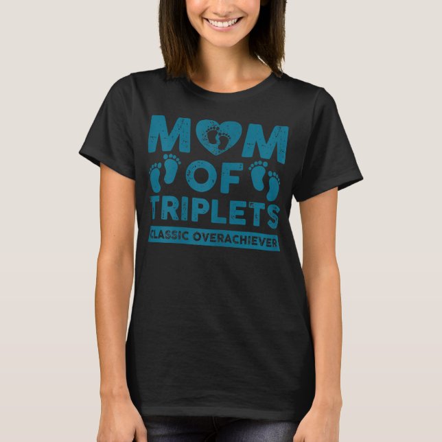 Womens Mum Of Triplets Classic Overachiever Funny T-Shirt (Front)