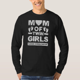 Womens Mum Of Twin Girls Classic Overachiever Twin T-Shirt