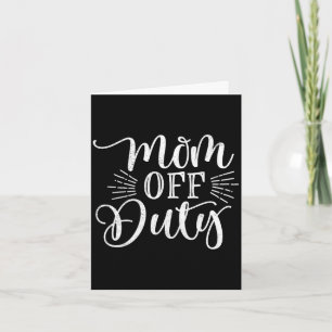 Womens mum off duty funny mother's day  card