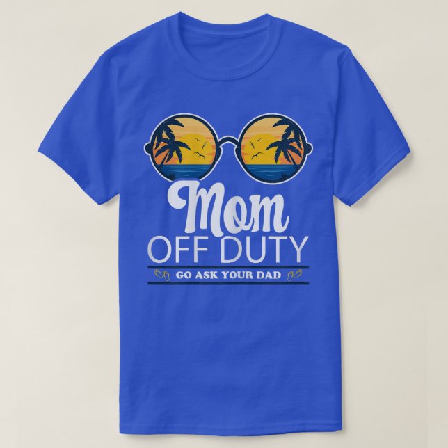 Womens Mum Off Duty Go Ask Your Dad Sunglasses Bea T-Shirt (Design Front)