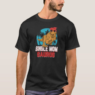 Womens Mum Saurus Dinosaur Funny Single Momsaurus T-Shirt