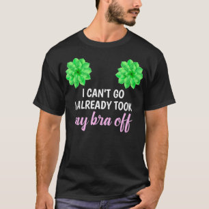 Womens Mum succulent Can't Go I Already Took My Br T-Shirt