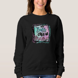 Womens My Boss Calls Me Mama  Mum Sweatshirt