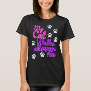 Womens My Cat Walks all over me Funny Graphic 1 T-Shirt