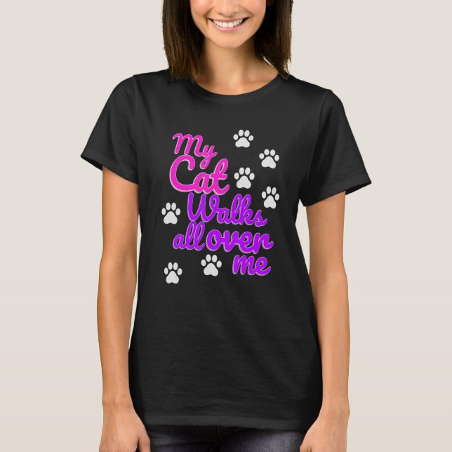 Womens My Cat Walks all over me  Graphic T-Shirt (Front)