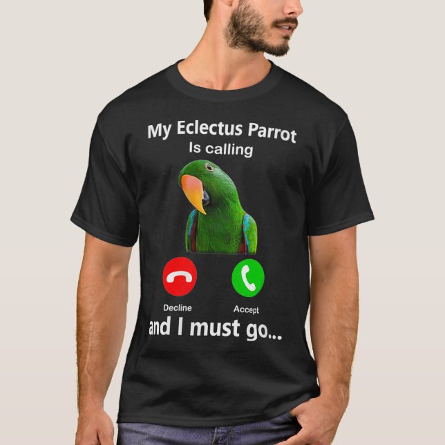 Womens My Eclectus Parrot Is Calling And I Must Go T-Shirt (Front)