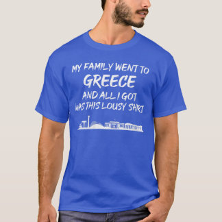 Womens My Family went to Greece and all I got was T-Shirt