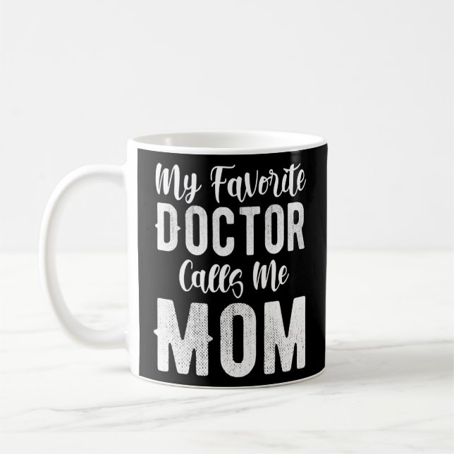 Womens My Favorite Doctor Calls Me Mom Women Mama Coffee Mug (Left)
