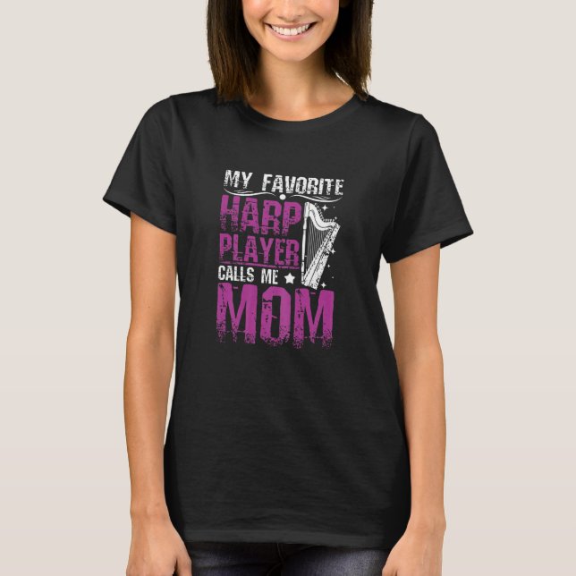 Womens My Favorite Harp Player Calls Me Mom T-Shirt (Front)