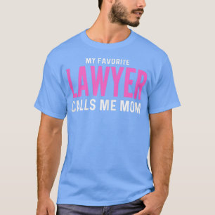 Womens My Favorite Lawyer Calls Me Mom shirt Cute