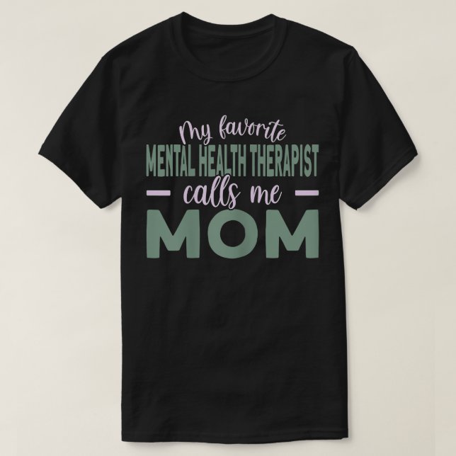 Womens My Favorite Mental Health Therapist Calls M T-Shirt (Design Front)