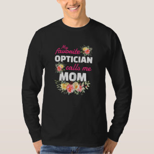 Womens My Favorite Optician Calls Me Mom T-Shirt