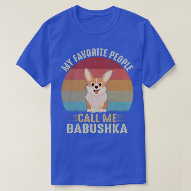 Womens My Favorite People Call Me Babushka Corgi L T-Shirt (Design Front)