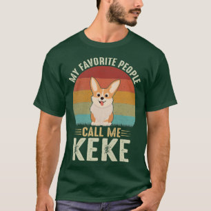Womens My Favorite People Call Me Keke Cute Corgi T-Shirt