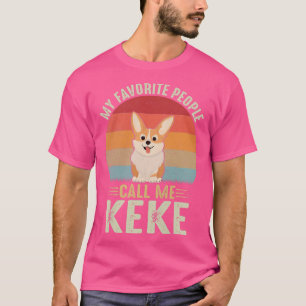 Womens My Favorite People Call Me Keke Cute Corgi T-Shirt