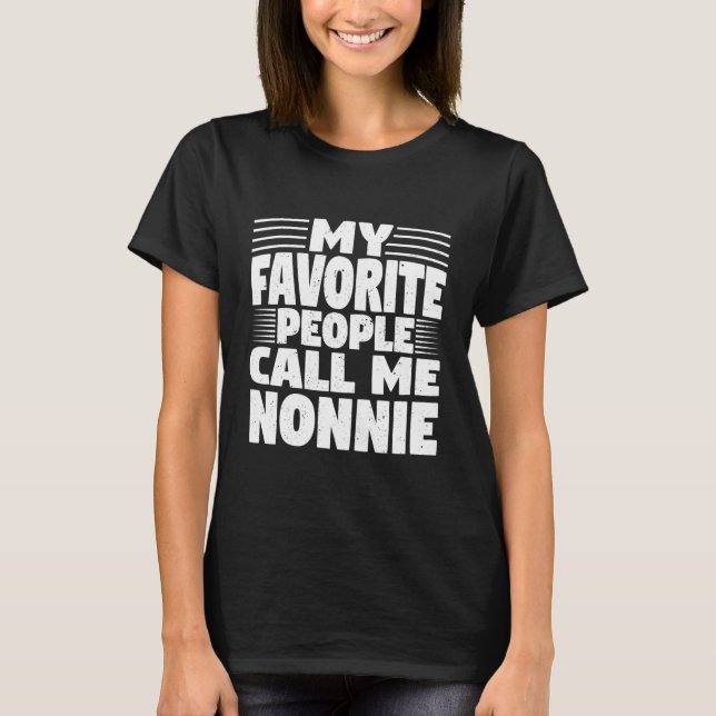 Womens My Favorite People Call Me Nonnie Funny T-Shirt (Front)