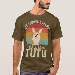 Womens My Favorite People Call Me Tutu Cute Corgi T-Shirt