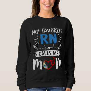 Womens My Favorite RN Calls Me Mom Daughter Nurse Sweatshirt