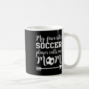 Womens My Favorite Soccer Player Calls Me Mom  Coffee Mug