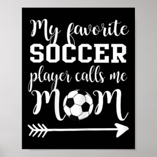 Womens My Favorite Soccer Player Calls Me Mom Poster